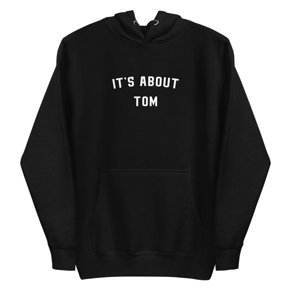 It's About Tom Hoodie