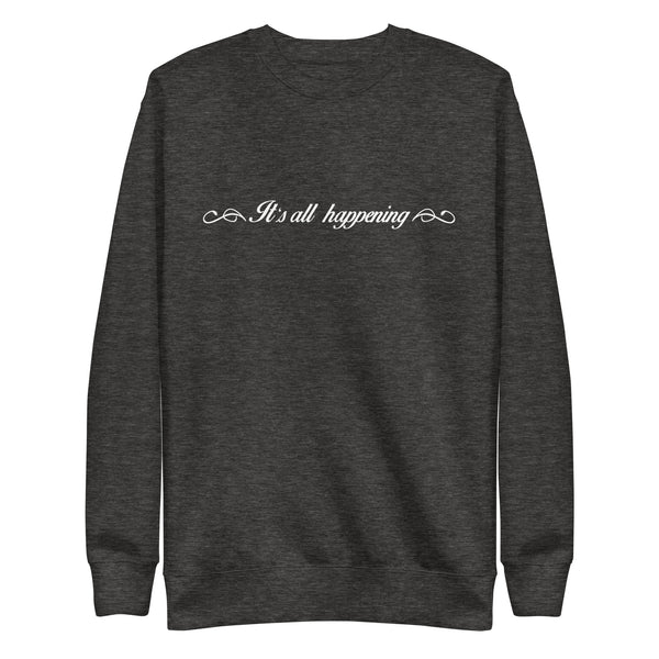 It's All Happening Sweatshirt